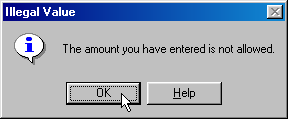 Screenshot of Illegal Value message box, showing Text message saying the amount entered is not allowed, with focus and mouse pointer on OK button.