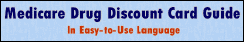 Medicare Drug Discount Card Guide in Easy-to-Use Language web site logo,  in dark blue and red words on light blue background.