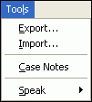 Screenshot of Tools item on main menu, showing resulting drop down menu choices of Export..., Import..., Case Notes, and Speak.